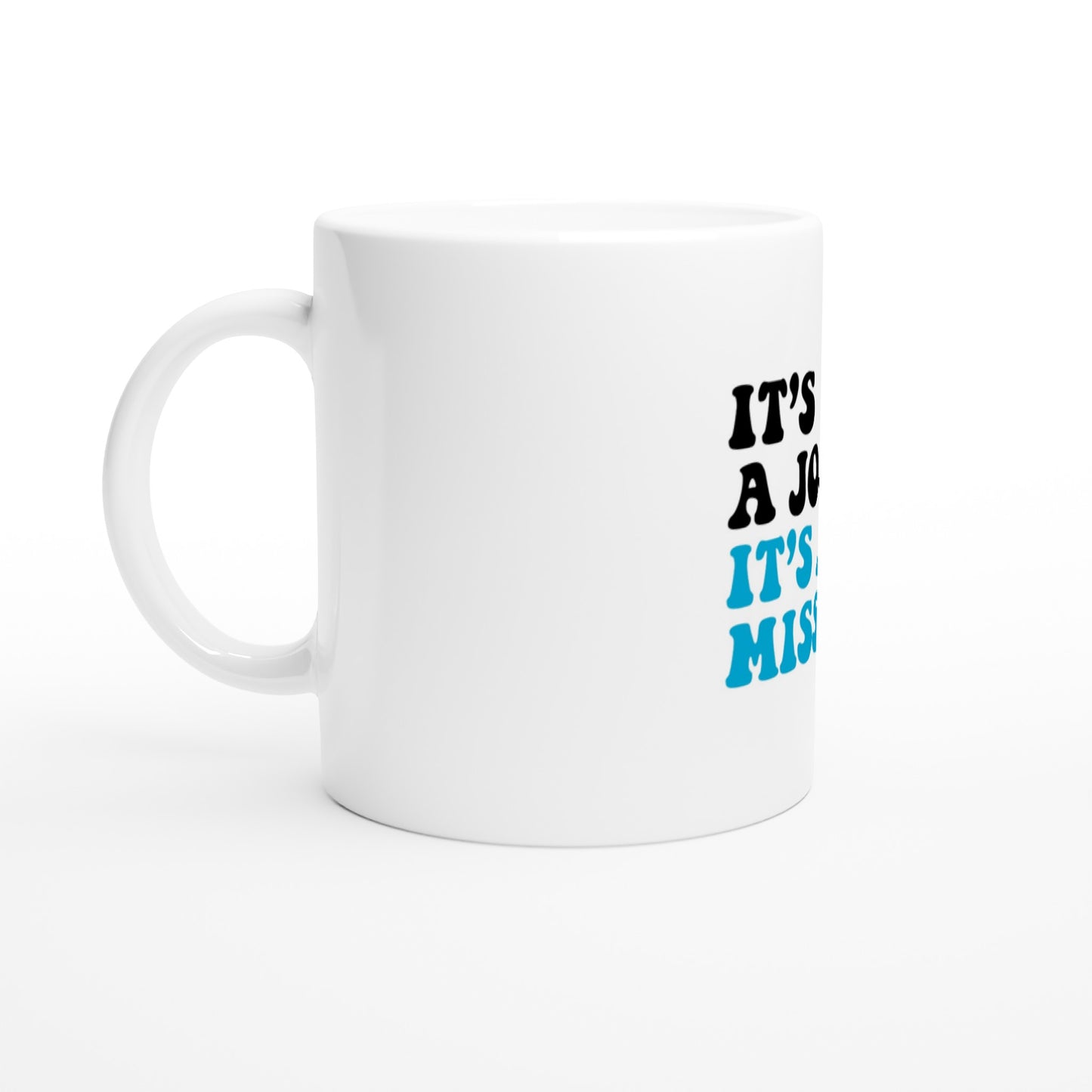 Taza de cerámica blanca de 11 oz "Es una misión"